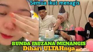 Kok pada menangis😭bunda fauzana  menangis dihari ulang tahun