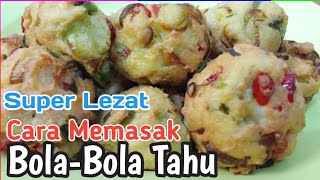 Resep Dan Cara Membuat Bola bola tahu