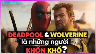 Deadpool & Wolverine là những người KHỐN KHỔ? [Dưa Leo DBTT]