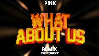 P!nk - What About Us ( Rafix*_Official Remix 2024 )