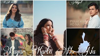 Pyaar Karte Ho Na Song | Full Screen WhatsApp Status | Stebin Ben | Shreya Ghoshal | Mohsin k Jasmin