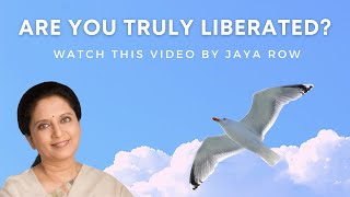 Are You Truly Liberated? by Jaya Row