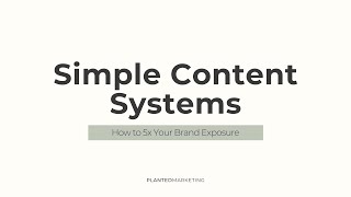 Simple Content Systems: How to 5x Your Brand Exposure