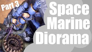 Finishing My space Marine Diorama (Diorama Painting)