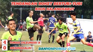 PESTA GOL ‼ 10 LAWAN 11 PEMAIN  TUNAS CILEUNGSI A BANTAI TUAN RUMAH WENINGGALIH 4 - 0 DANYONPOMAD