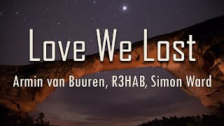 Armin van Buuren, R3HAB, Simon Ward - Love We Lost (Lyrics) | fantastic lyrics