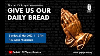 BERIKANLAH KAMI PADA HARI INI (GIVE US OUR DAILY BREAD) - PS. AGUS M SUSANTO - GEREJA INDONESIA