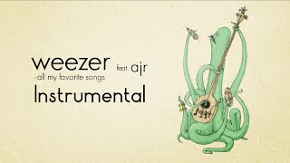 Weezer - All My Favourite Songs (feat. AJR) [Filtered Instrumental]