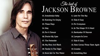 Jackson Browne Best Songs - Jackson Browne Greatest Hits Full Album 2023