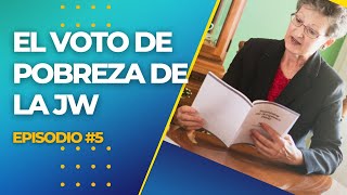 El voto de POBREZA DE LA JW Episodio #5