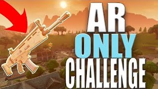 AR ONLY CHALLENGE IN FORTNITE BATTLE ROYALE