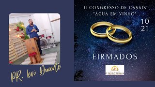 II Congresso da Rede de Casais Água em Vinho - "Firmados" - Pra. Levi Duarte