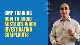 How to avoid mistakes when investigating complaints [GMP Training]