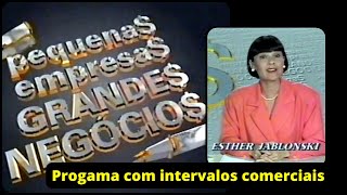 Pequenas Empresas Grandes Negócios – Programa Completo com Intervalos Comerciais – 1º/08/1993