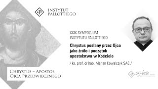 Sympozjum: Chrystus posłany przez Ojca jako źródło i początek apostolstwa w Kościele