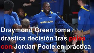 Draymond Green toma drástica decisión tras pelea con Jordan Poole en práctica de Golden State W