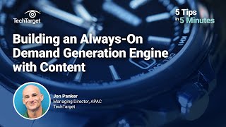 5 Tips in 5 Minutes: Using content to fuel an always-on demand generation engine