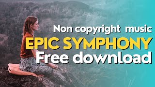 Epic Symphony 🎵 (No Copyright) | Royalty-Free Music for Your Masterpiece! 🌟