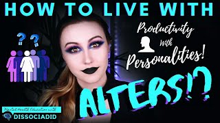 Life with ALTERS!? | Living a PRODUCTIVE life with Dissociative Identity Disorder! | DissociaDID