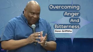 Overcoming Anger And Bitterness - Donn Griffiths