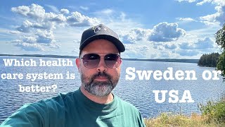 Is healthcare better in the USA or Sweden- My personal experience.