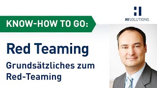 Know-how to go - Red-Teaming:  Grundsätzliches zum Red-Teaming