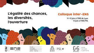 Colloque inter-ENS - « L’égalité des chances, les diversités, l’ouverture » (Après-midi)