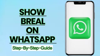 How to Show Your BREAL on WhatsApp – Quick and Easy Tutorial