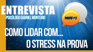 Entrevista sobre stress na prova - parte 3 - Psicólogo Gabriel Monteiro