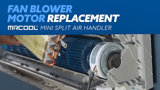 How to Replace the Fan Blower Motor on a MRCOOL Minisplit Air Handler