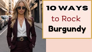 10 Ways to Rock Burgundy This Fall-Winter Season