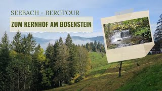 Seebach -  Bergtour zum Kernhof am Bosenstein