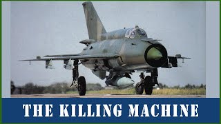 MiG-21 `The Killing Machine`