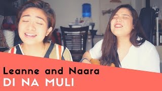 Leanne & Naara - Di Na Muli by Itchyworms [Acoustic Cover]