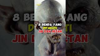 Inilah 8 BENDA YANG DITAKUTI JIN DAN SETAN!!?? #shortvideo #shorts #islamicvideo #faktaunik