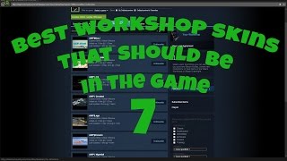 Best Workshop Skins that Should be in the Game Episode 7 | CS:GO