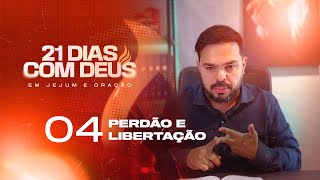 21 dias com Deus -  Perdão e Libertação // Dia 04/21 //  Pr Jalles Caetano