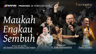 Encounter Night | 21 Februari 2024 | Ps. Josia Abdisaputera | Maukah Engkau Sembuh?