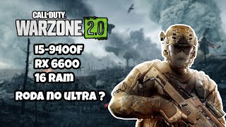 i5-9400f + RX 6600 no CALL OF DUTY WARZONE 2.0 roda no ultra em 1080p ?