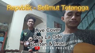 Repvblik - Selimut Tetangga Live Cover Dua Laode (Iman & Basten)