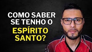 Como sei se tenho o Espírito Santo?