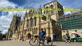 BIKEPACKING || York and the Yorkshire Wolds || Part Two