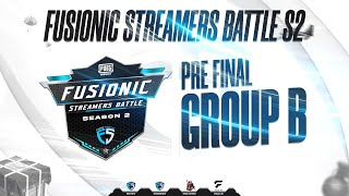 FUSIONIC STREAMERS BATTLE SEASON TWO (FSB-S2) Pre Final Group B match.