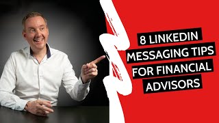 Linkedin Messaging For Financial Advisors 🔥 8 Financial Advisor Tips For Linkedin