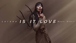 Loreen - Is It Love (Razer Remix)