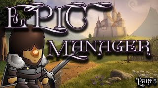 Epic Manager Gameplay (Part 5): An Extra Long Adventure