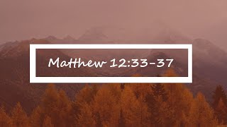 Matthew 12:33-37 | Matthew Verse-by-Verse | Bible Study