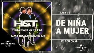 Héctor “El Bambino” Ft. Don Omar - De Niña A Mujer (Prod. by Eliel, DJ Blass, Alex Gárgolas)