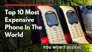 Top 10 Most Expensive Mobile Phones In The World You Won’t Believe