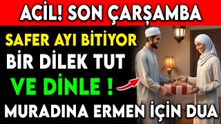 ACİL! SON ÇARŞAMBA SAFER AYI BİTİYOR BİR DİLEK TUT VE DİNLE...MURADINA ERMEN İÇİN DUA